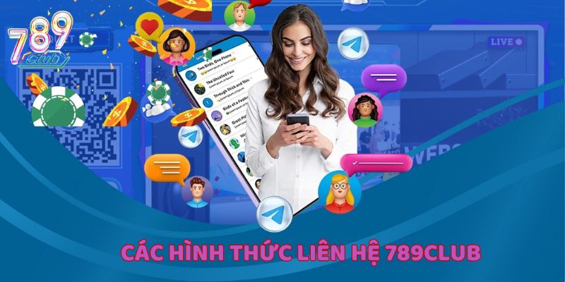 Khám phá ưu điểm khi liên hệ 789Club